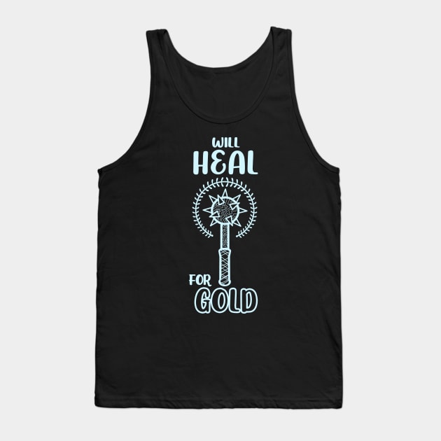 Will Heal for Gold Cleric Priest Class Mace Dungeon Tabletop RPG TTRPG Tank Top by GraviTeeGraphics